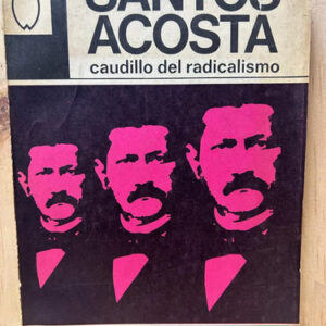 producto_639254571534918187_0 Santos Acosta Caudillo Del Radicalismo Gustavo Humberto R.