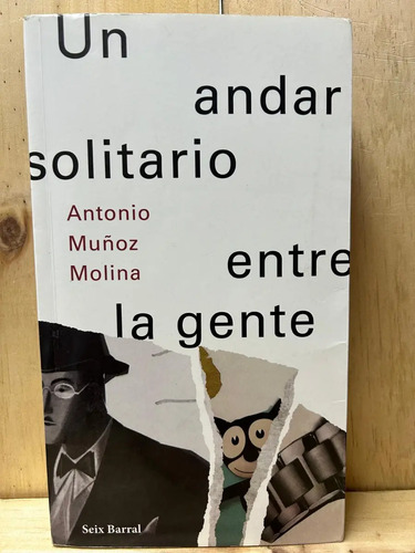 Un Andar Solitario Entre La Gente Antonio Muñoz Molina