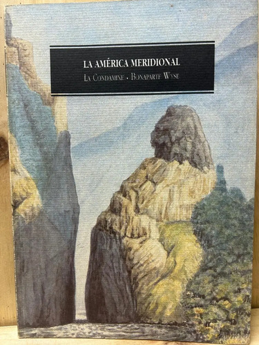 La América Meridional La Condamine-napoleón Bonaparte Wyse