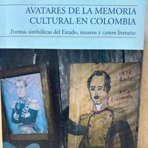 Avatares De La Memoria Cultural En Colombia Carlos Rincón