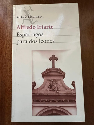 Esparragos Para Dos Leones Alfredo Iiriarte