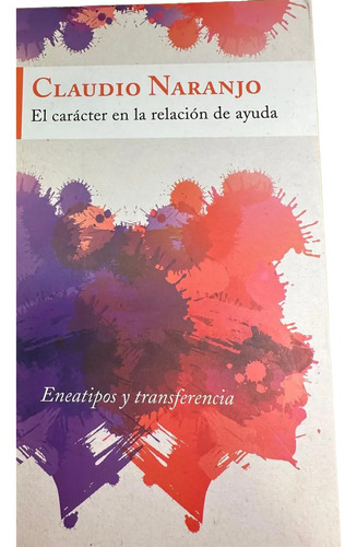 El Carácter En La Relación De Ayuda Claudio Naranjo