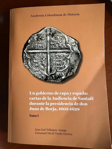 Un Gobierno De Capa Y Espada Cartas De Audiencia De Santafé