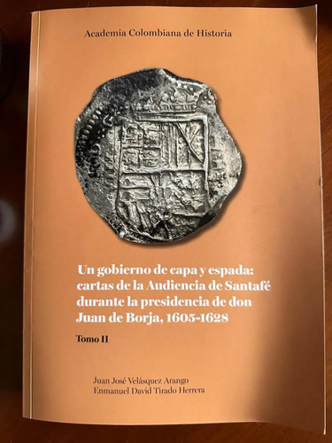 Un Gobierno De Capa Y Espada Cartas De Audiencia De Santafé