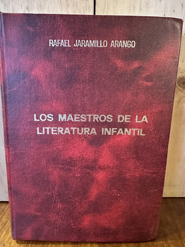 Los Maestros De La Literatura Infantil Rafael Jaramillo