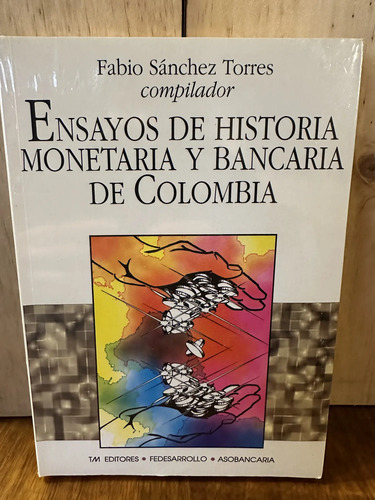 Ensayos De Historia Monetaria Y Bancaria De Colombia