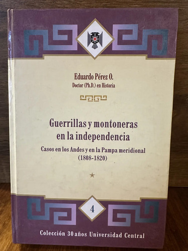 Guerrillas Y Montoneras En La Independencia Eduardo Pérez