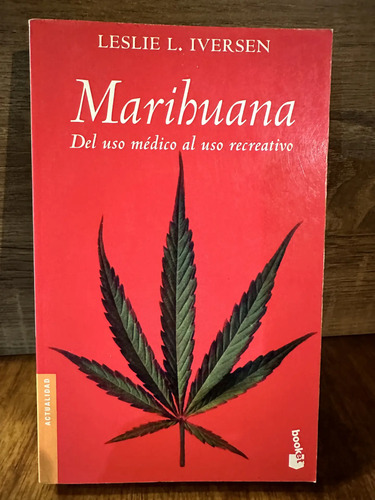 Marihuana Del Uso Médico Al Uso Recreativo Leslie Iversen