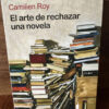 El Arte De Rechazar Una Novela Camilien Roy