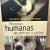 Historias Humanas De Perros Y Gatos Gustavo Castro Caycedo