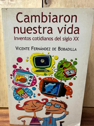 Cambiaron Nuestra Vida Inventos Cotidianos Del Siglo Xx