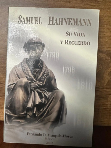 Samuel Hahnemann Su Vida Y Su Recuerdo Fernando Francois F