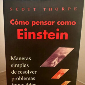 Cómo Pensar Como Enstein Scott Thorpe