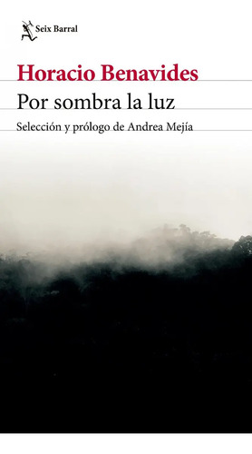 Por Sombra La Luz, De Horacio Benavides. 9584298560, Vol. 1. Editorial Editorial Grupo Planeta, Tapa Blanda, Edición 2021 En Español, 2021