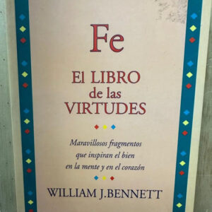 Fe El Libro De Las Virtudes William Bennett