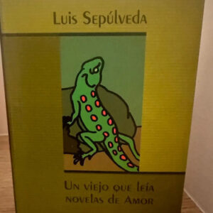 Un Viejo Que Leía Novelas De Amor Luis Sepúlveda