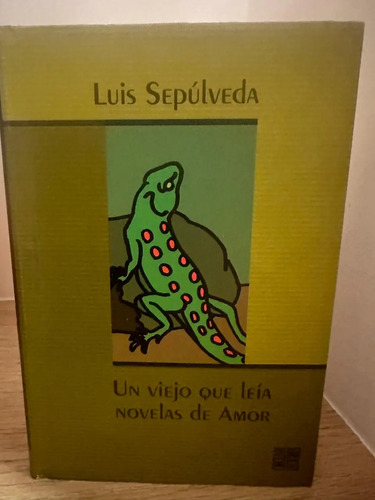 Un Viejo Que Leía Novelas De Amor Luis Sepúlveda