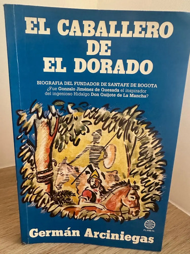 El Caballero De El Dorado Germán Arciniegas
