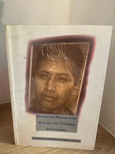 Sustancias Psicoactivas Historia Del Consumo En Colombia