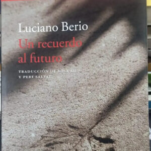 Un Recuerdo Al Futuro Luciano Berio