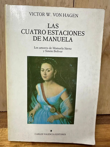 Las Cuatro Estaciones De Manuelita Victor Von Hagen