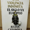 Una Violencia Indómita Julián Casanova