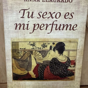 producto_639254594993775541_0 Tu Sexo Es Mi Perfume Anna Llauradó