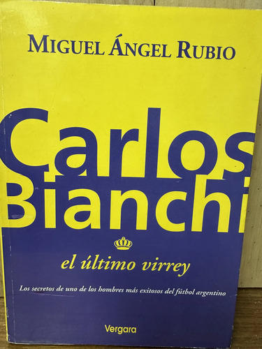 Carlos Bianchi El Último Virrey