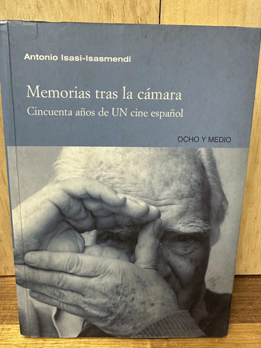 Memorias Tras La Cámara Antonio Isasi Isasmendi