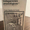 Indagaciones Praxiológicas - Víctor Sánchez De Zavala