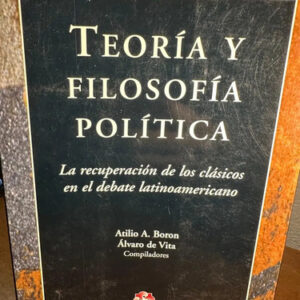 Teoría Y Filosofía Política - Atilio A. Boron