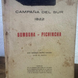Campaña Del Sur 1822 Bombona - Pichincha  José R. Ibáñez S.