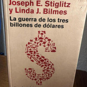 La Guerra De Los Tres Billones De Dólares - Joseph Stiglitz