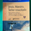 Jesús, Maestro, Señor Resucitado - Equipo Bíblico Verbo