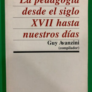 producto_639279588429803737_0 La Pedagogía Desde El Siglo Xvii Hasta Hoy - Guy Avanzini