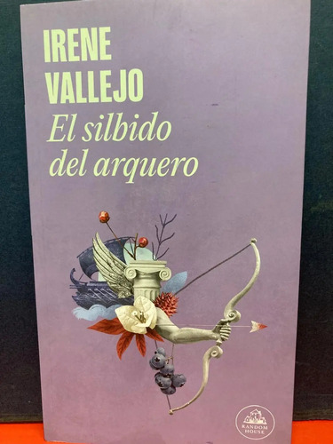 El Silbido Del Arquero - Irene Vallejo