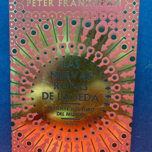 Las Nuevas Rutas De La Seda - Peter Frankopan