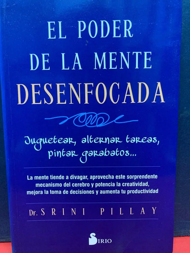 El Poder De La Mente Desenfocada - Dr. Srini Pillay