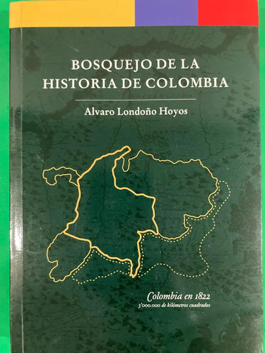 Bosquejo De La Historia De Colombia - Álvaro Londoño Hoyos