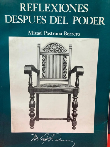 Reflexiones Después Del Poder - Misael Pastrana Borrero