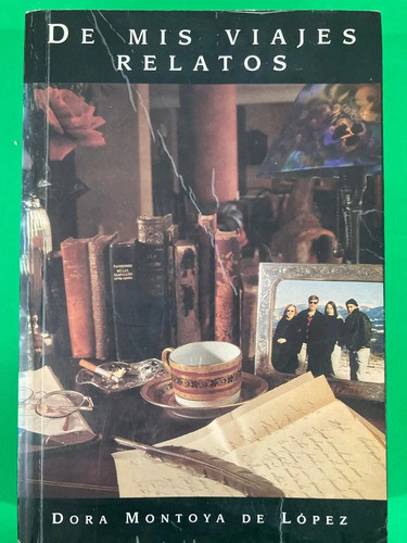 De Mis Viajes Relatos - Dora Montoya De López