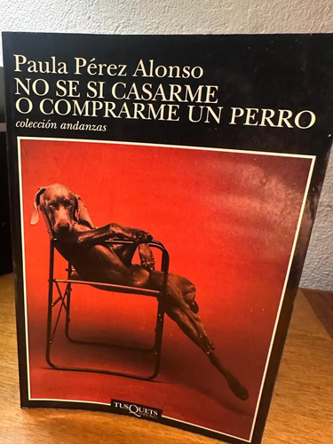 producto_639279593920081647_0 No Se Si Casarme O Comprarme Un Perro - Paula Pérez Alonso