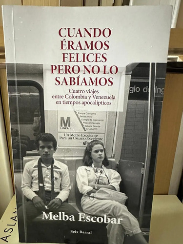 Cuando Éramos Felices Pero No Lo Sabíamos - Melba Escobar