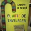 El Arte De Envejecer - Sherwin B. Nuland