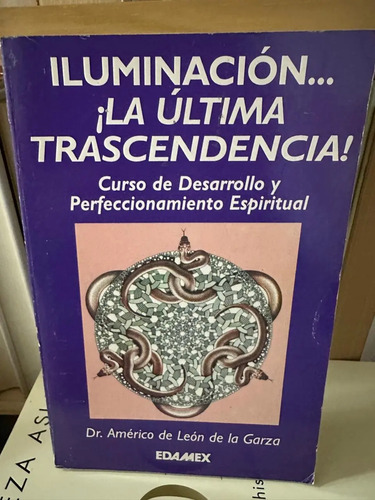 Iluminación: La Última Trascendencia - Dr. Américo De León
