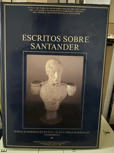 Escritos Sobre Santander - Horacio Rodriguez Plata