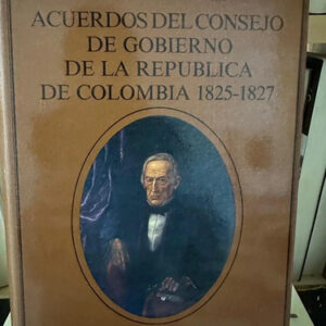 Acuerdos Del Consejo De Gobierno 1825-1827