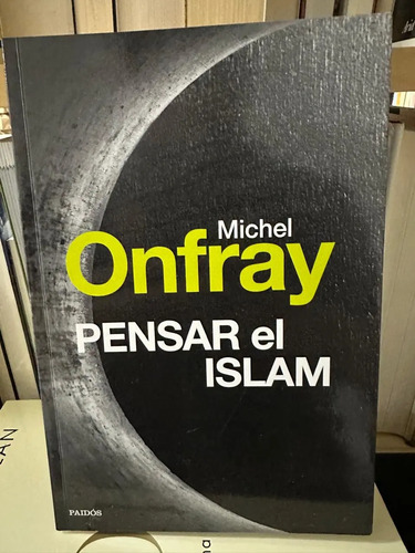 Pensar El Islam - Michel Onfray