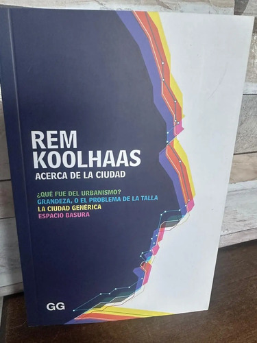 Acerca De La Ciudad - Rem Koolhaas