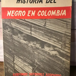 Historia Del Negro En Colombia - Idelfonso Gutiérrez Azopard